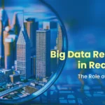 How Real-Time Big Data is Transforming Real Estate Analytics?