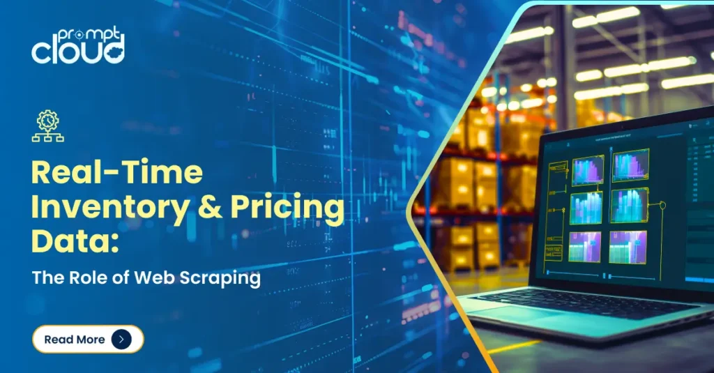 How Web Scraping Enhances Real-Time Inventory Tracking & Pricing?