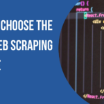 How to Choose the Best Web Scraping Service