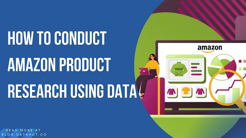 How to Conduct Amazon Product Research Using Data