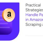 How to Handle Pagination in Web Scraping Amazon at Scale