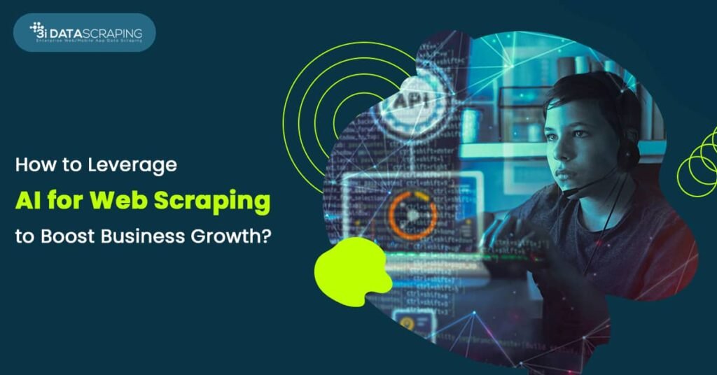 How to Leverage AI for Web Scraping to Boost Business Growth?