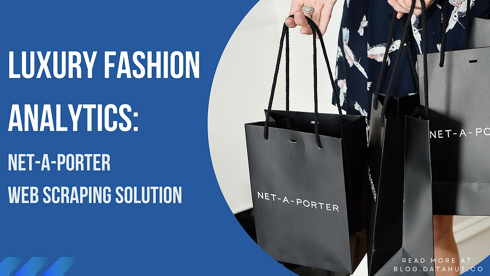 Luxury Fashion Analytics: Net-a-Porter Web Scraping Solution