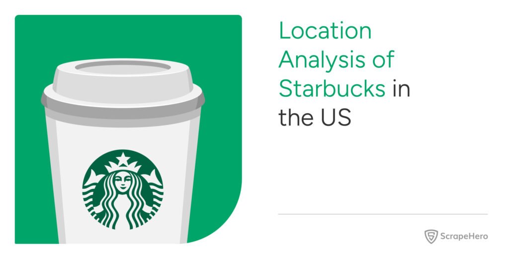 Starbucks Location Analysis in the US: A Comprehensive Study