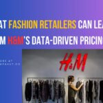 What Fashion Retailers Can Learn from H&M’s Data-Driven Pricing